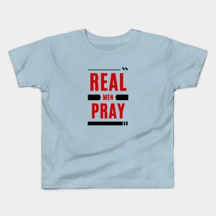 Real Men Pray | Christian Typography Kids T-Shirt